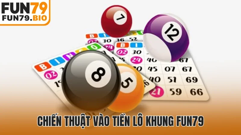 Chiến thuật vào tiền lô khung Fun79